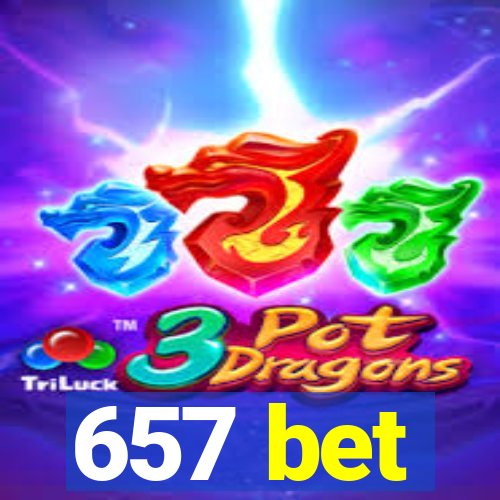 657 bet